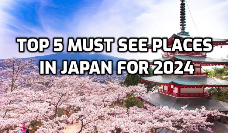 Top 5 Must See Places in Japan for 2024